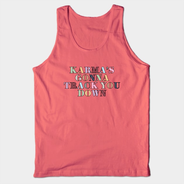 Karma's Gonna Track You Down Tank Top by Likeable Design